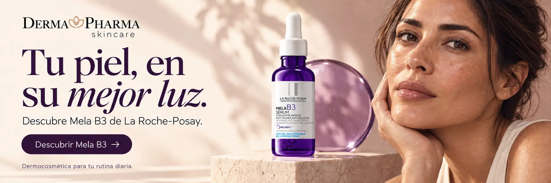 Tu piel, en su mejor luz. Descubre Mela B3 Sérum de La Roche-Posay en DermaPharma.